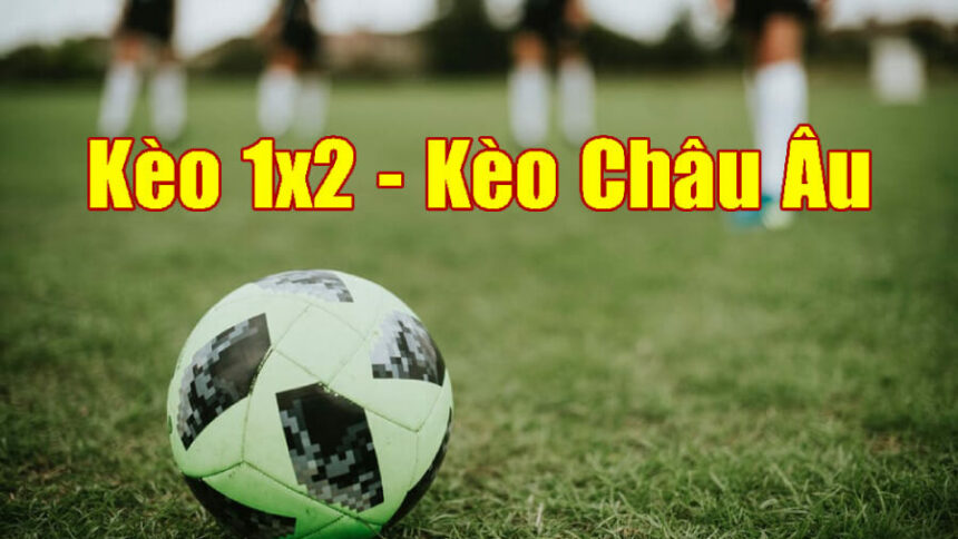 Kèo châu Âu SV88 là gì? Kinh nghiệm đặt cược hiệu quả