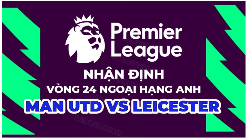 Nhận định trận đấu giữa MU vs Leicester