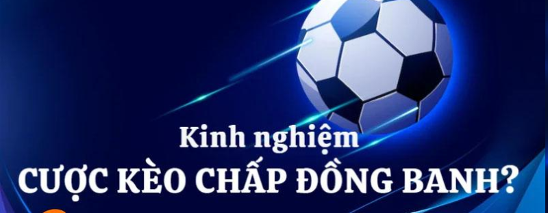 Cách chơi kèo chấp đồng banh dễ hiểu tại nhà cái SV88